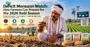 Deficit Monsoon Watch: How Farmers Can Prepare for the 2026 Rabi Season